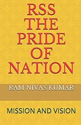 RSS The Pride Of Nation: Mission And Vision - Ram Nivas Kumar - cover