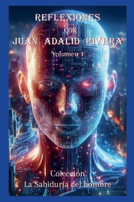 Reflexiones con Juan Adalid Rivera - Juan Adalid Rivera - cover