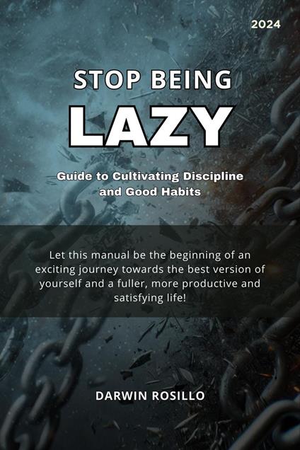 Stop Being Lazy Guide to Cultivating Discipline and Good Habits - Darwin Rosillo - ebook