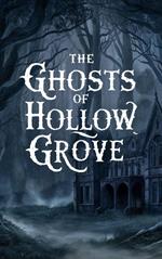 The Ghosts of Hollow Grove