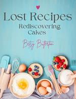 Lost Recipes: Rediscovering Cakes