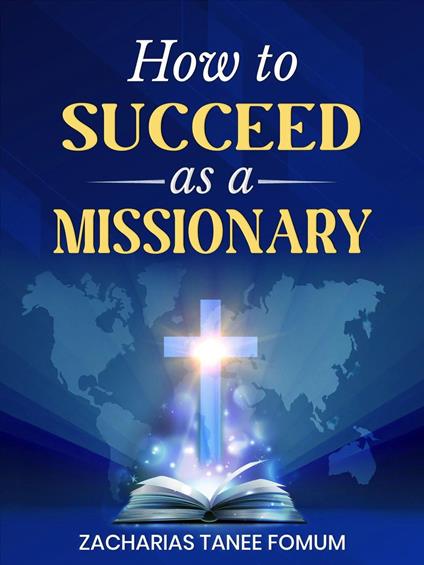 How to Succeed as a Missionary