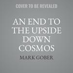 An End to the Upside Down Cosmos