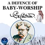 A Defence of Baby-Worship