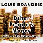 Other People's Money and How the Bankers Use It