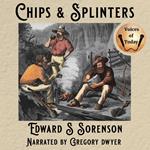 Chips and Splinters