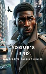 Rogue's End (A Detective Harris Thriller)