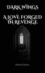 Dark Wings: A Love Forged in Revenge