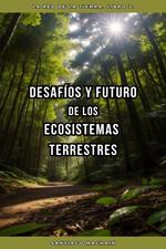 Desafíos y Futuro de los Ecosistemas Terrestres