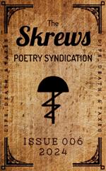 The Skrews Poetry Syndication, Issue 006