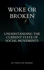 Woke or Broken Understanding the Current State of Social Movements