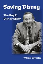 Saving Disney: The Story of Roy E. Disney