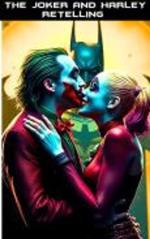 Retelling Of The Joker and Harley Quinn A Love Story: A Dark Fantasy Romance