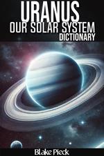 Uranus Dictionary - Our Solar System