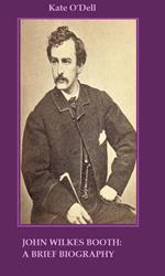 John Wilkes Booth: A Brief Biography