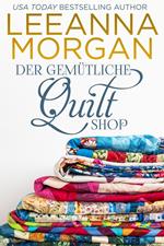 Der gemütliche Quilt Shop: Eine Kleinstadt Love Story