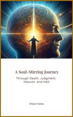 A Soul-Stirring Journey Through Death, Judgment, Heaven, and Hell