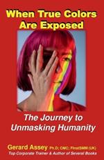 When True Colors Are Exposed The Journey to Unmasking Humanity