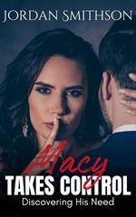 Macy Takes Control: Discovering His Need