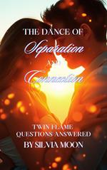 The Dance of Separation and Connection: Twin Flame Questions Answered