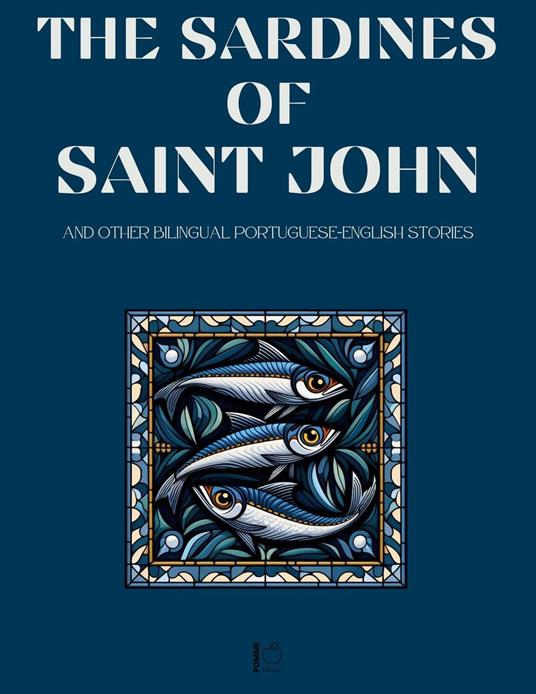 The Sardines of Saint John And Other Bilingual Portuguese-English Stories