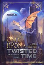 Once Upon a Twisted Time: Fairy Tales, Folklore, and Fables Reimagined - Volume 2