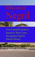 Discover Negril: Your Essential Guide to Jamaica's West Coast, Navigating Negril's Natural Beauty