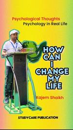 How Can I Change My Life