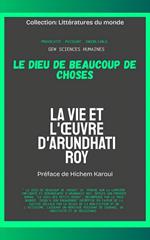 Le Dieu de beaucoup de choses: La vie et l'œuvre d'Arundhati Roy