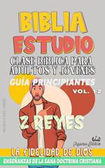 Clase Bíblica para Adultos y Jóvenes: Guía Principiantes: 2 Reyes