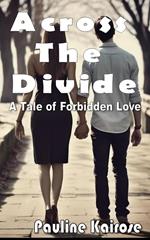 Across The Divide: A Tale of Forbidden Love