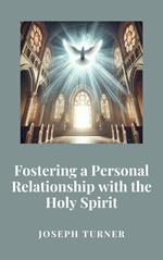 Fostering a Personal Relationship with the Holy Spirit