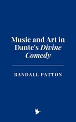 Music and Art in Dante's Divine Comedy