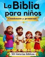 La Biblia para niños: Comienzos y promesas