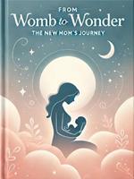 From Womb to Wonder