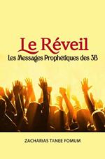 Le Réveil: Les Messages Prophétiques des 3B