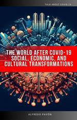 The World After COVID-19 Social, Economic, and Cultural Transformations