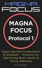 MAGNA FOCUS Protocol 1 - Supplement Protocol for Boosting Brain Health, Brain Performance & Focus