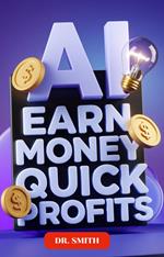 AI Earn Money Quick Profits