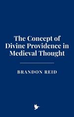 The Concept of Divine Providence in Medieval Thought