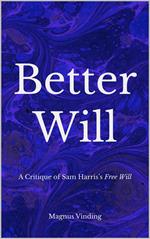 Better Will: A Critique of Sam Harris’s Free Will