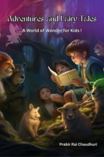 Adventures and Fairy Tales: A World of Wonder for Kids !