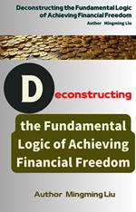 Deconstructing the Fundamental Logic of Achieving Financial Freedom