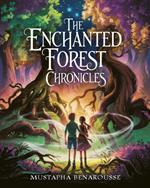 The Enchanted Forest Chronicles : A Tale of Friendship, Courage, and the Power of Unity