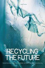 Recycling the Future Circular Economy's Role in Reducing Pollution And Climate Change