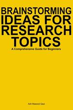 Brainstorming Ideas for Research Topics: A Comprehensive Guide for Beginners