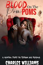 Blood on the Pom Poms: A Haunting Story of Passion and Revenge