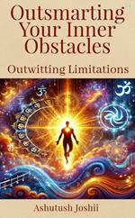 Outwitting Limitations: Outsmarting Your Inner Obstacles