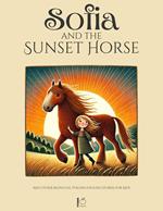 Sofia and the Sunset Horse And Other Bilingual Italian-English Stories for Kids