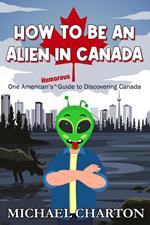 How to be an Alien in Canada